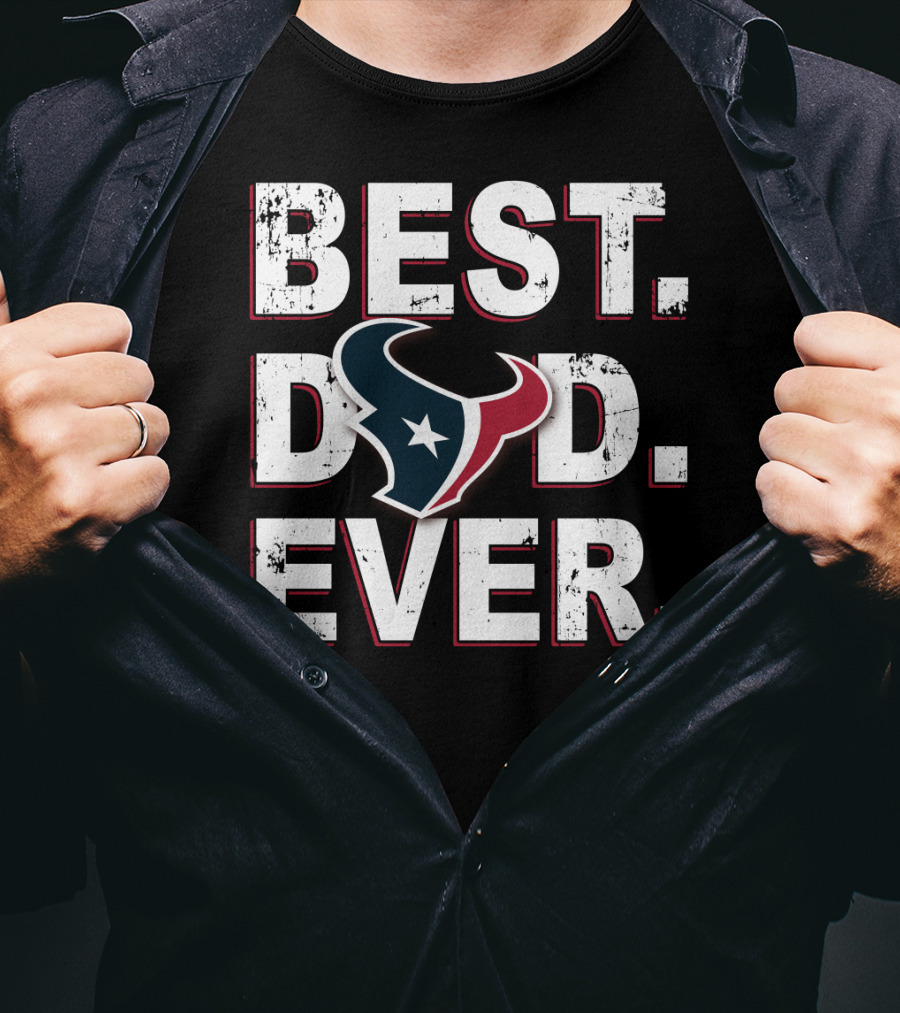 Best Dad Ever Houston Texans T-Shirt