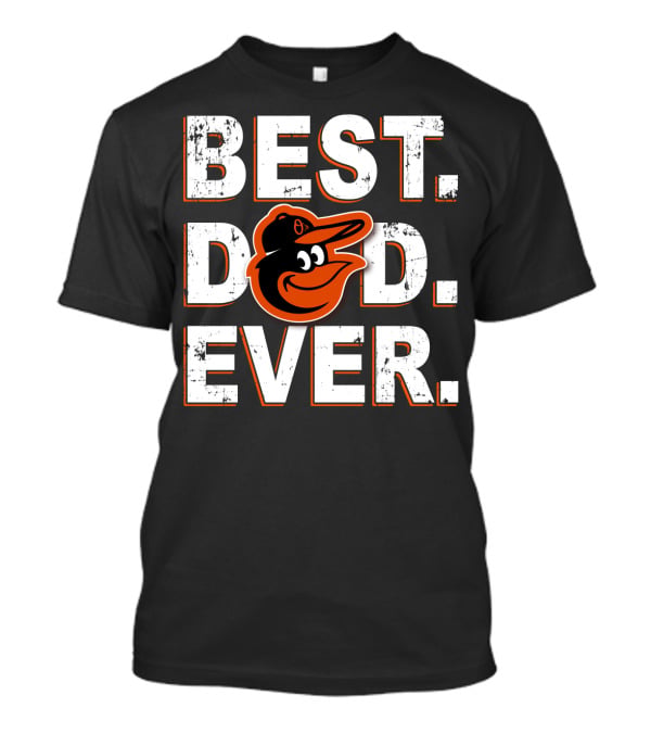 Best Dad Ever Baltimore Orioles T-Shirt