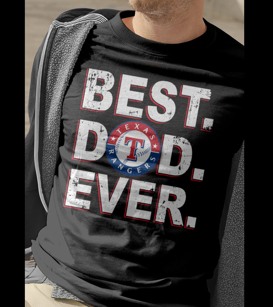 Best Dad Ever Texas Rangers Baseball Fan T-Shirt
