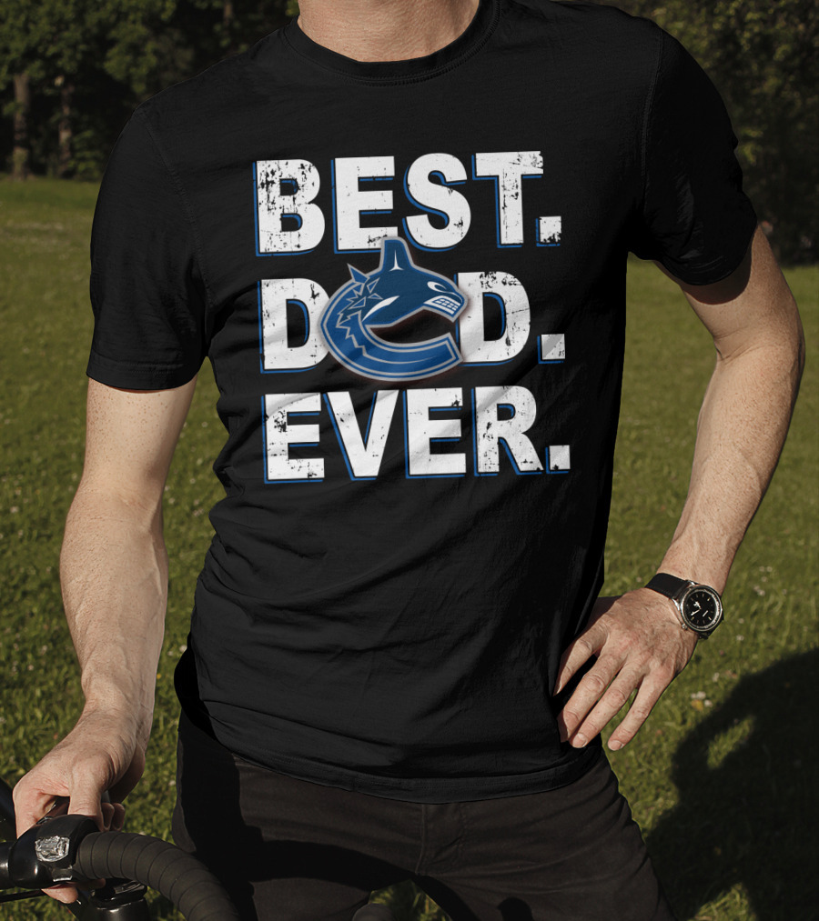 Best Dad Ever Vancouver Canucks Hockey Fan T-Shirt