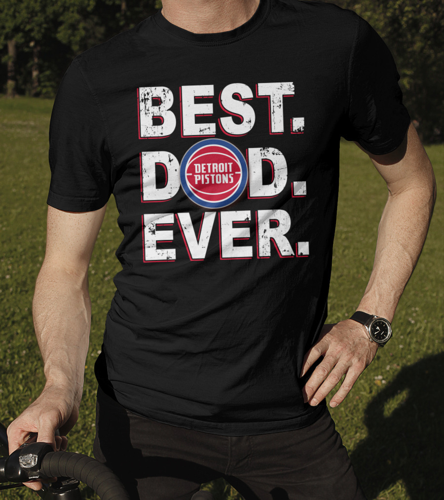 Best Dad Ever Detroit Pistons T-Shirt