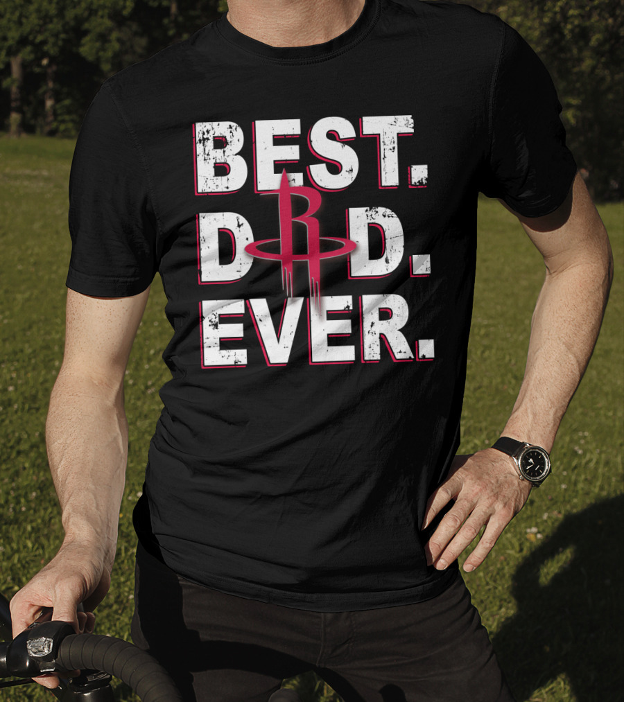 Best Dad Ever Houston Rockets Basketball T-Shirt