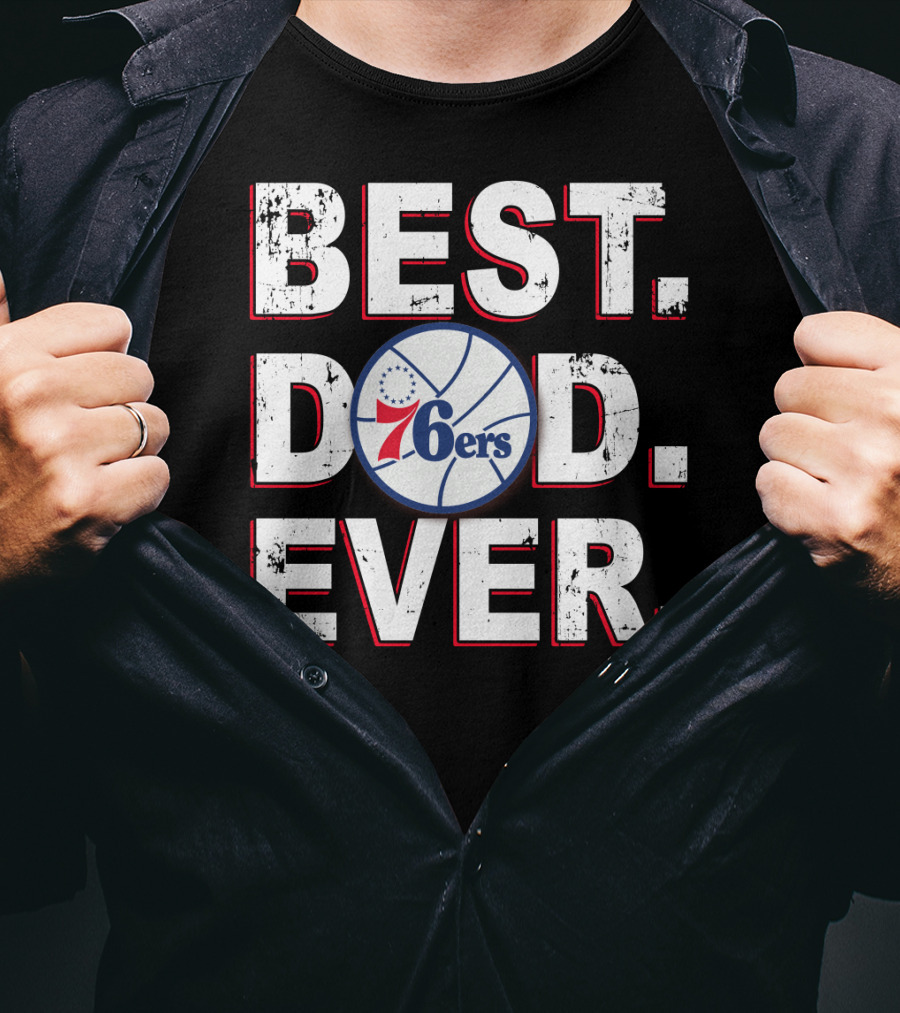 Best Dad Ever 76ers Basketball Fan T-Shirt