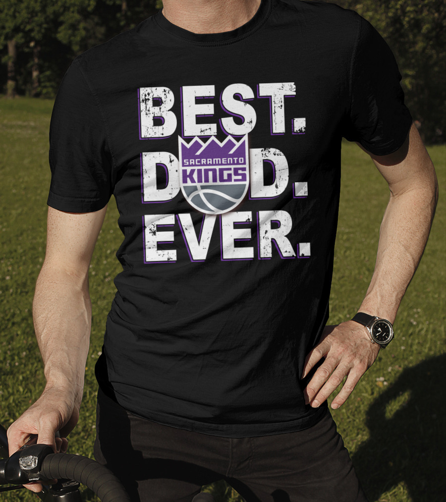 Best Dad Ever Sacramento Kings Basketball Fan Gift T-Shirt