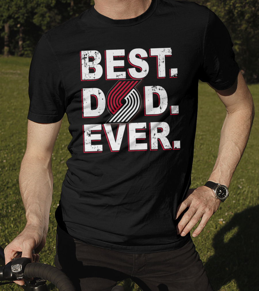 Best Dad Ever Portland Trail Blazers Logo Tribute Basketball Fan T-Shirt