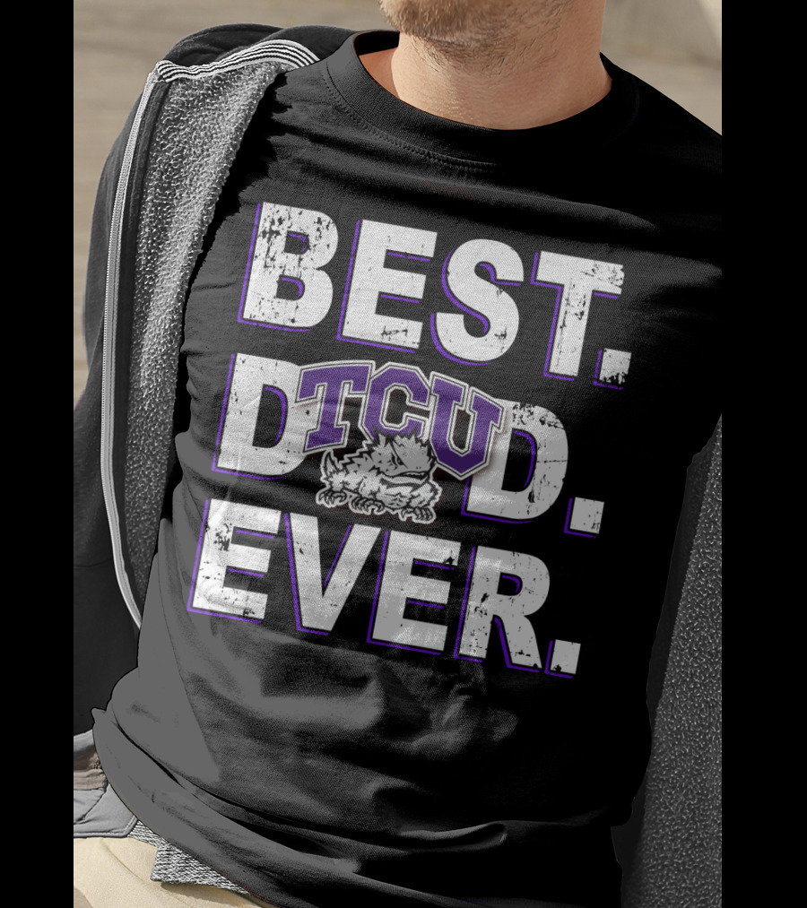 Best Dad Ever Tcu Horned Frogs T-Shirt