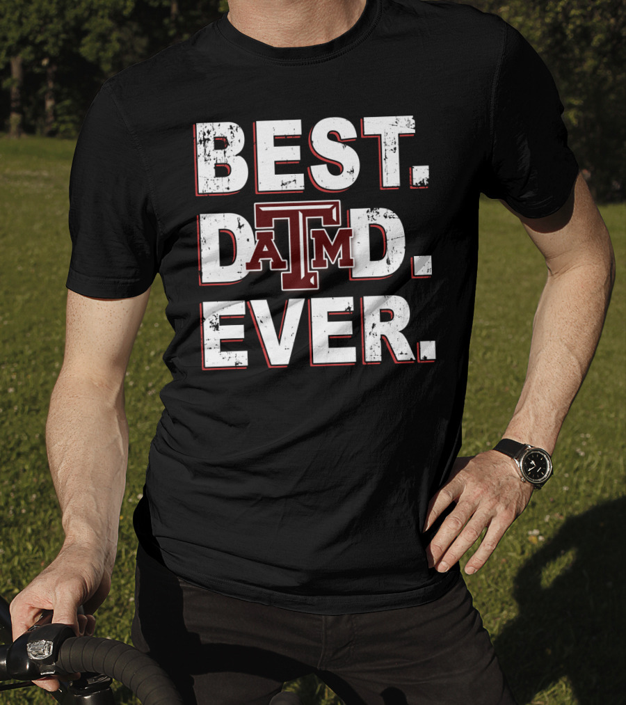 Best Dad Ever Texas A&M Aggies T-Shirt