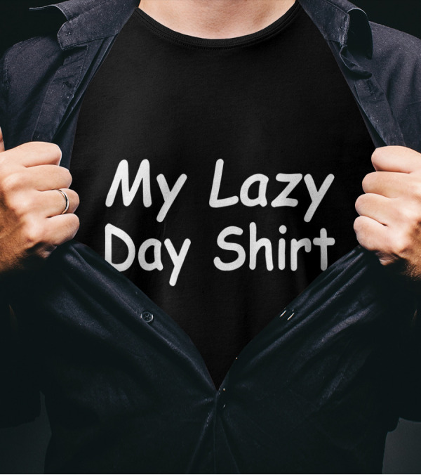 My Lazy Day Shirt Casual Relaxed T-Shirt