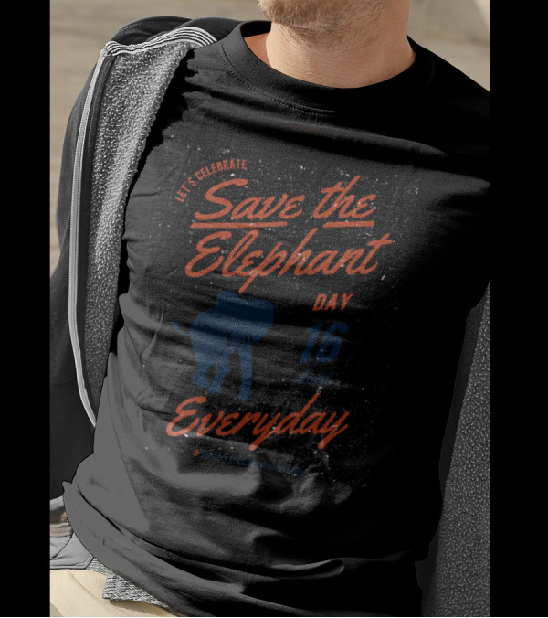Let's Celebrate Save The Elephant Day 16th April Everyday T-Shirt