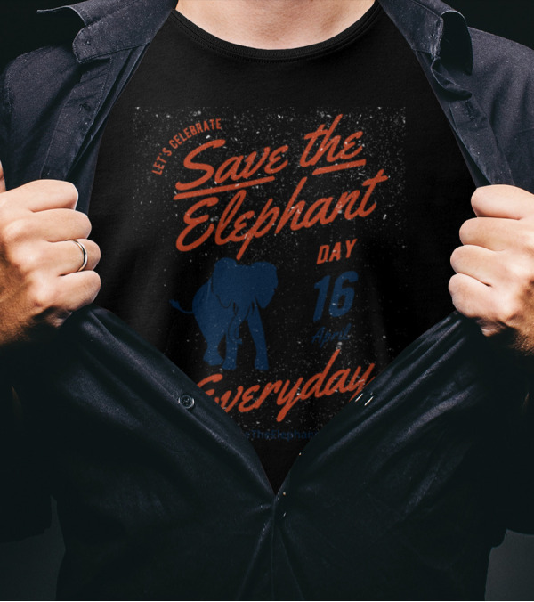 Let's Celebrate Save The Elephant Day 16th April Everyday T-Shirt