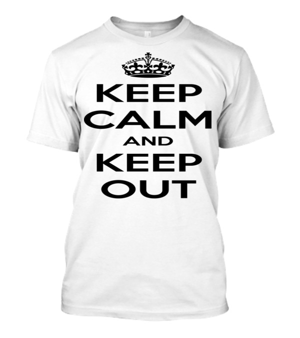 Keep Calm And Keep Out With Iconic Crown T-Shirt