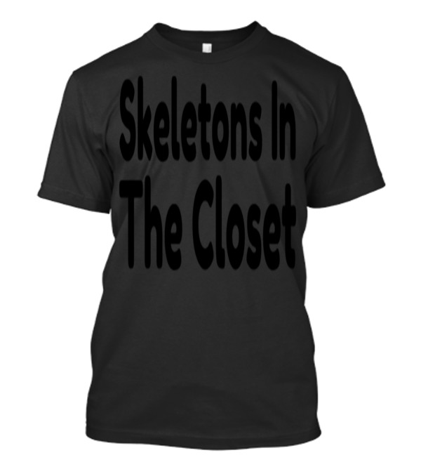 Skeletons In The Closet T-Shirt
