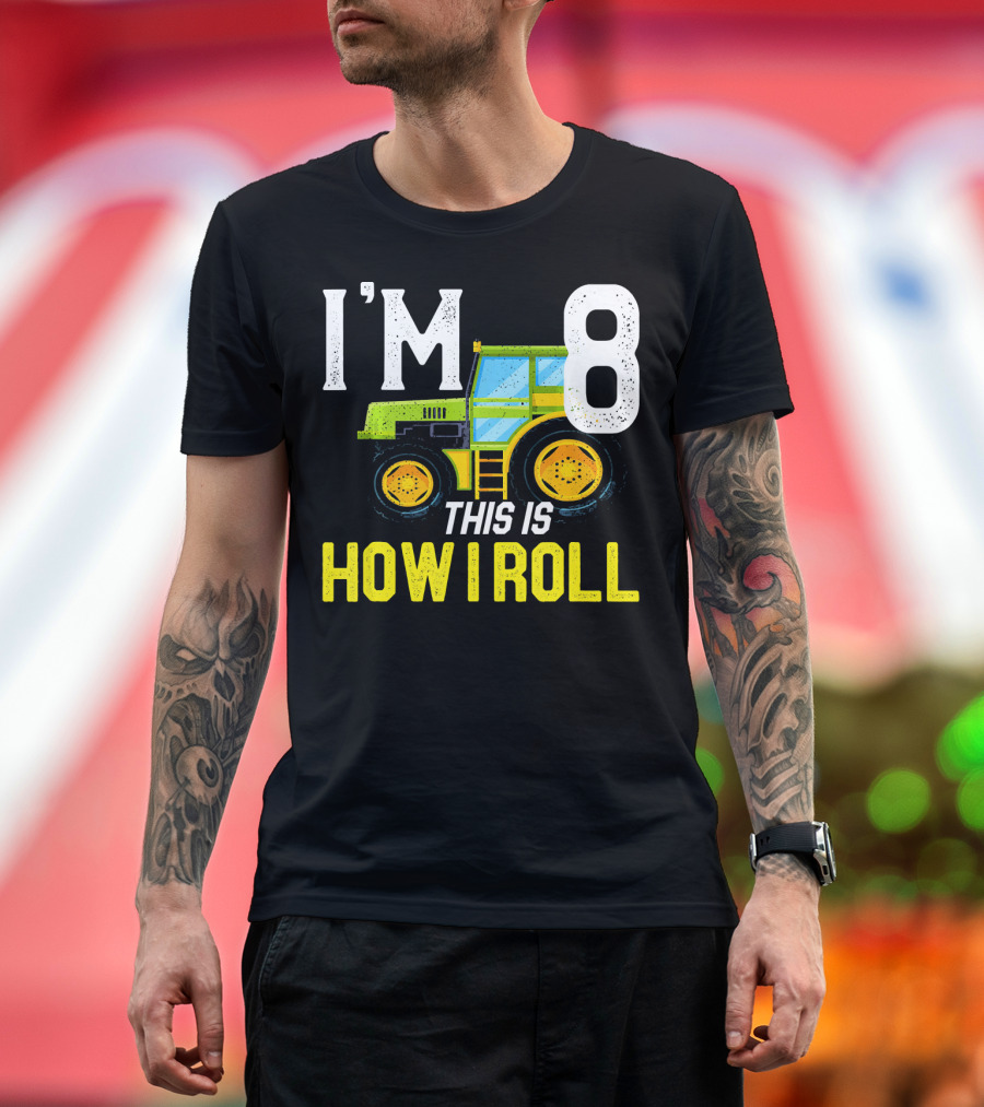 I'm 8 This Is How I Roll Tractor Farm Lovers T-Shirt