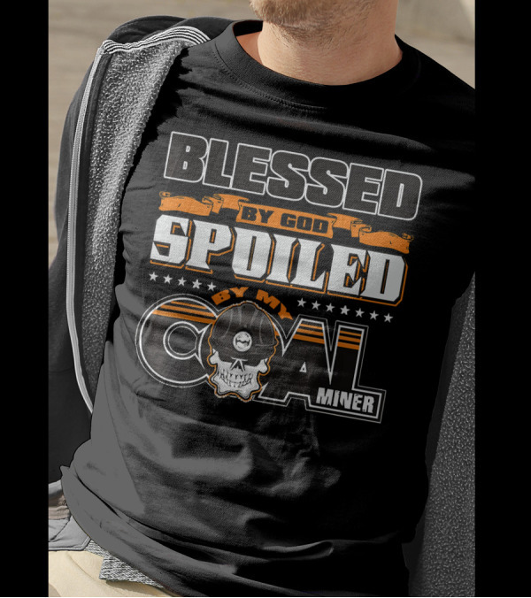 Blessed By God Spoiled By My Coal Miner Skull Helmet T-Shirt