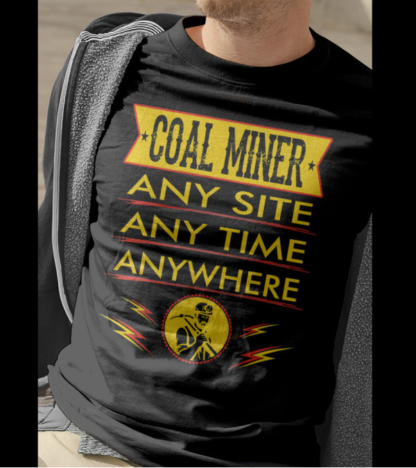 Coal Miner Any Site Any Time Anywhere Yellow Badge And Lightning Bolts T-Shirt