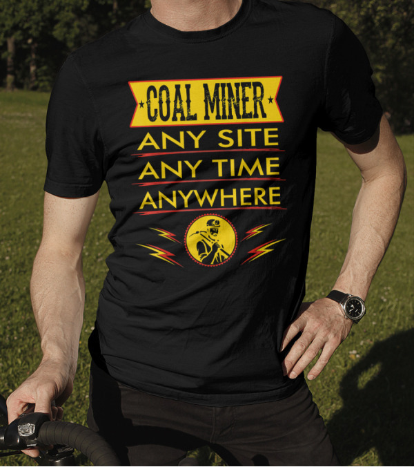 Coal Miner Any Site Any Time Anywhere Yellow Badge And Lightning Bolts T-Shirt