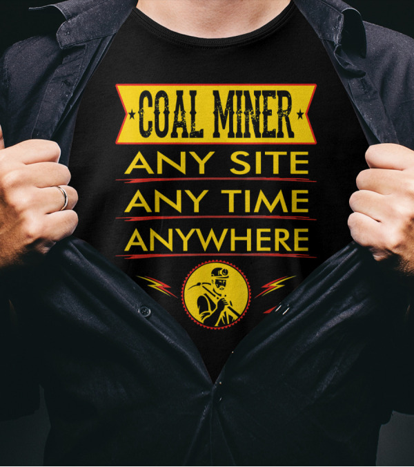 Coal Miner Any Site Any Time Anywhere Yellow Badge And Lightning Bolts T-Shirt