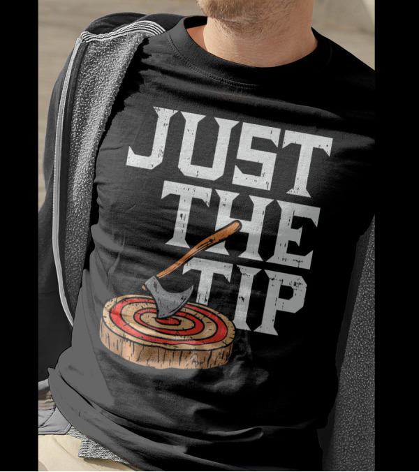 Just The Tip Axe Throwing Viking Humor T-Shirt