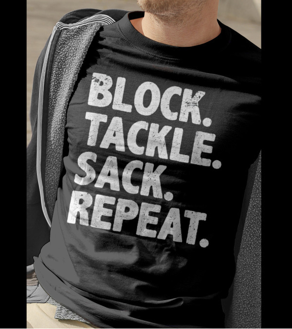 Block Tackle Sack Repeat Defensive Lineman Football Play Strategy T-Shirt