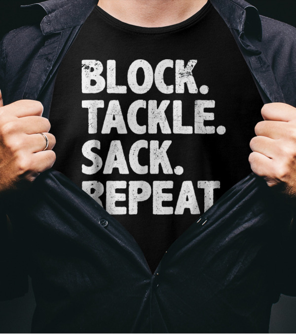 Block Tackle Sack Repeat Defensive Lineman Football Play Strategy T-Shirt