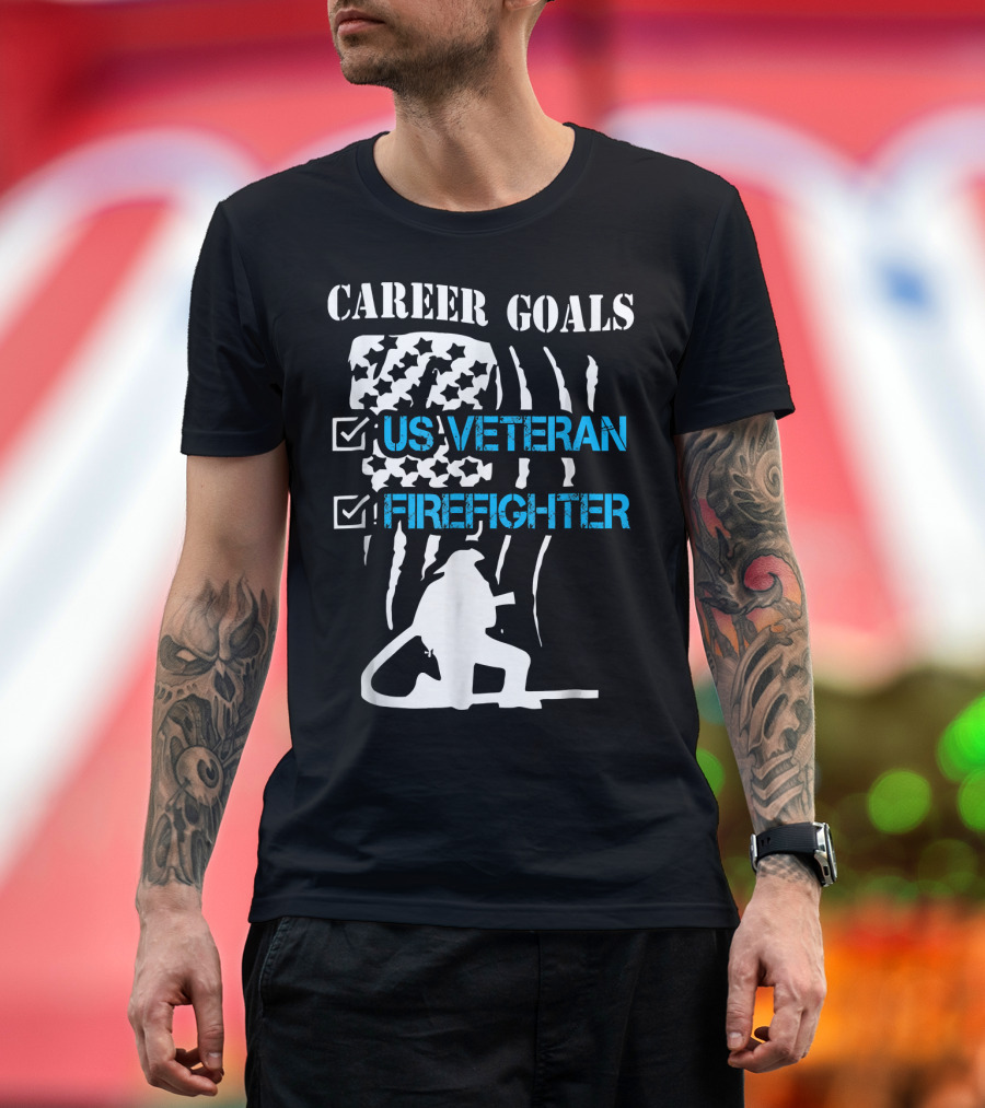Career Goals US Veteran Firefighter American Flag and Firefighter T-Shirt