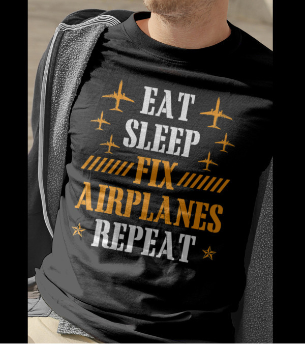 Eat Sleep Fix Airplanes Repeat Aircraft Mechanic T-Shirt