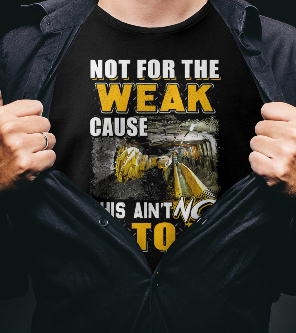 Not For The Weak Cause This Ain't No 9 To 5 T-Shirt