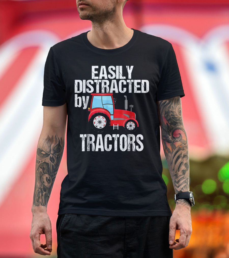 Easily Distracted By Tractors Farmer Red Tractor T-Shirt