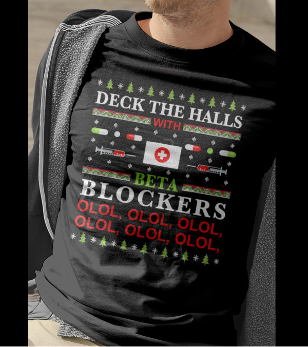Deck The Halls With Beta Blockers OLOL OLOL OLOL OLOL OLOL OLOL T-Shirt