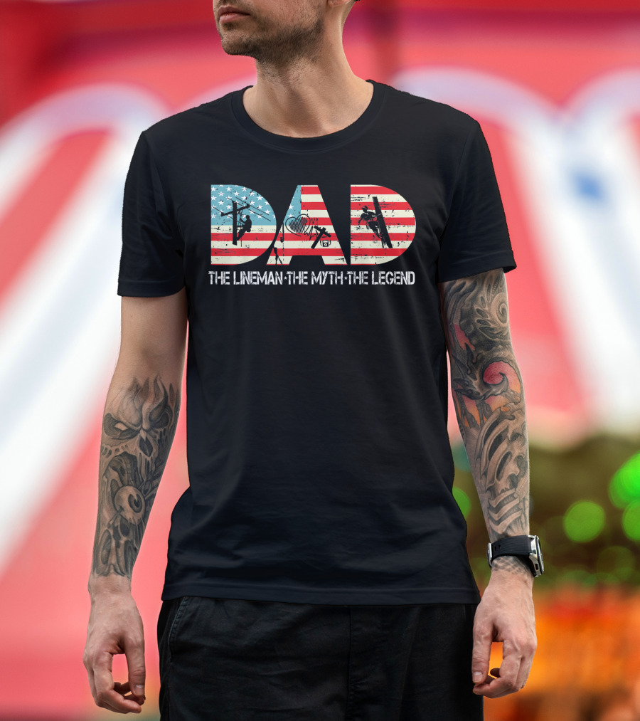 The Lineman Dad American Flag Myth Legend T-Shirt