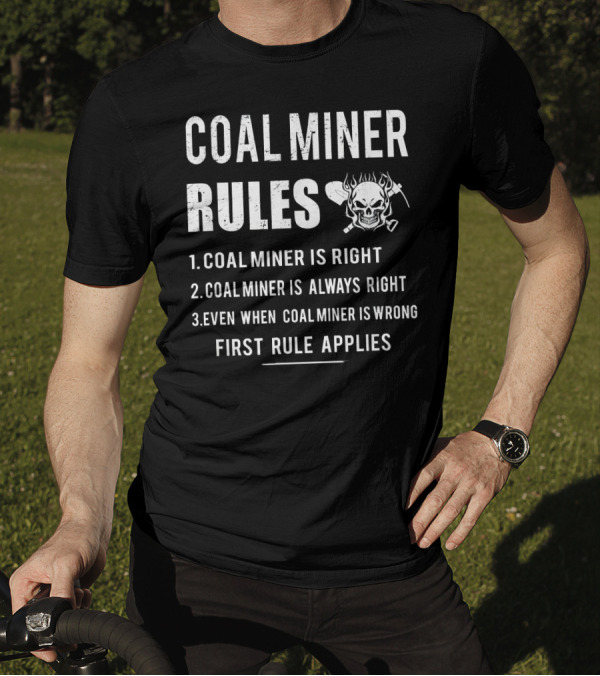 Coal Miner Rules Right Always Even When Wrong Skull עם Crossed Pickaxes T-Shirt