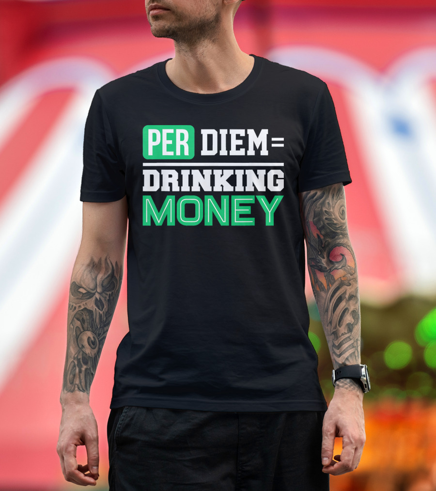 Per Diem Drinking Money Pipeliner Welder Weld T-Shirt