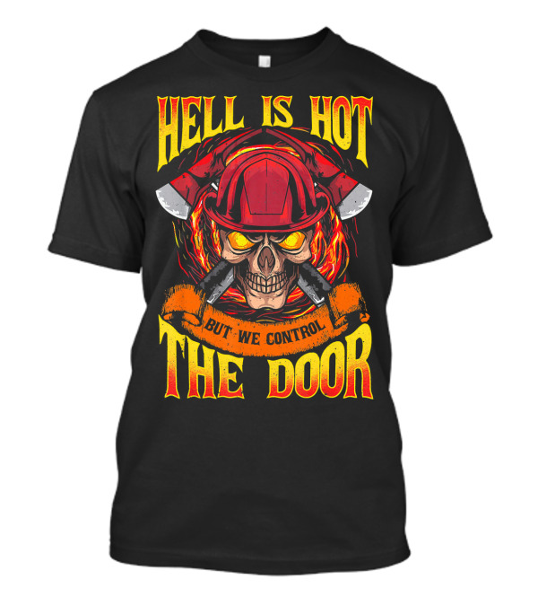 Hell Is Hot But We Control The Door T-Shirt