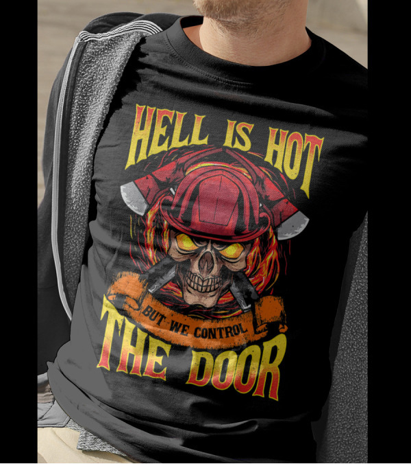 Hell Is Hot But We Control The Door T-Shirt
