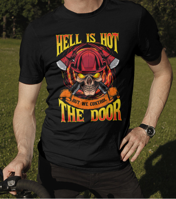 Hell Is Hot But We Control The Door T-Shirt