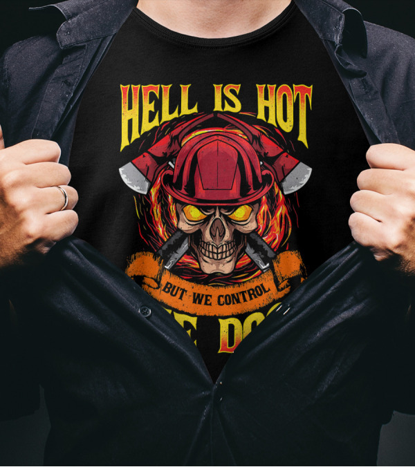 Hell Is Hot But We Control The Door T-Shirt