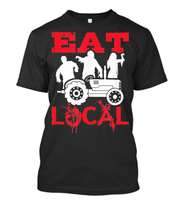 Eat Local Zombies Tractor T-Shirt