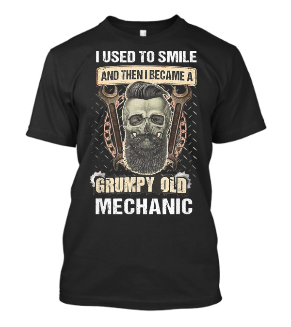 I Used To Smile And Then I Became A Grumpy Old Mechanic T-Shirt