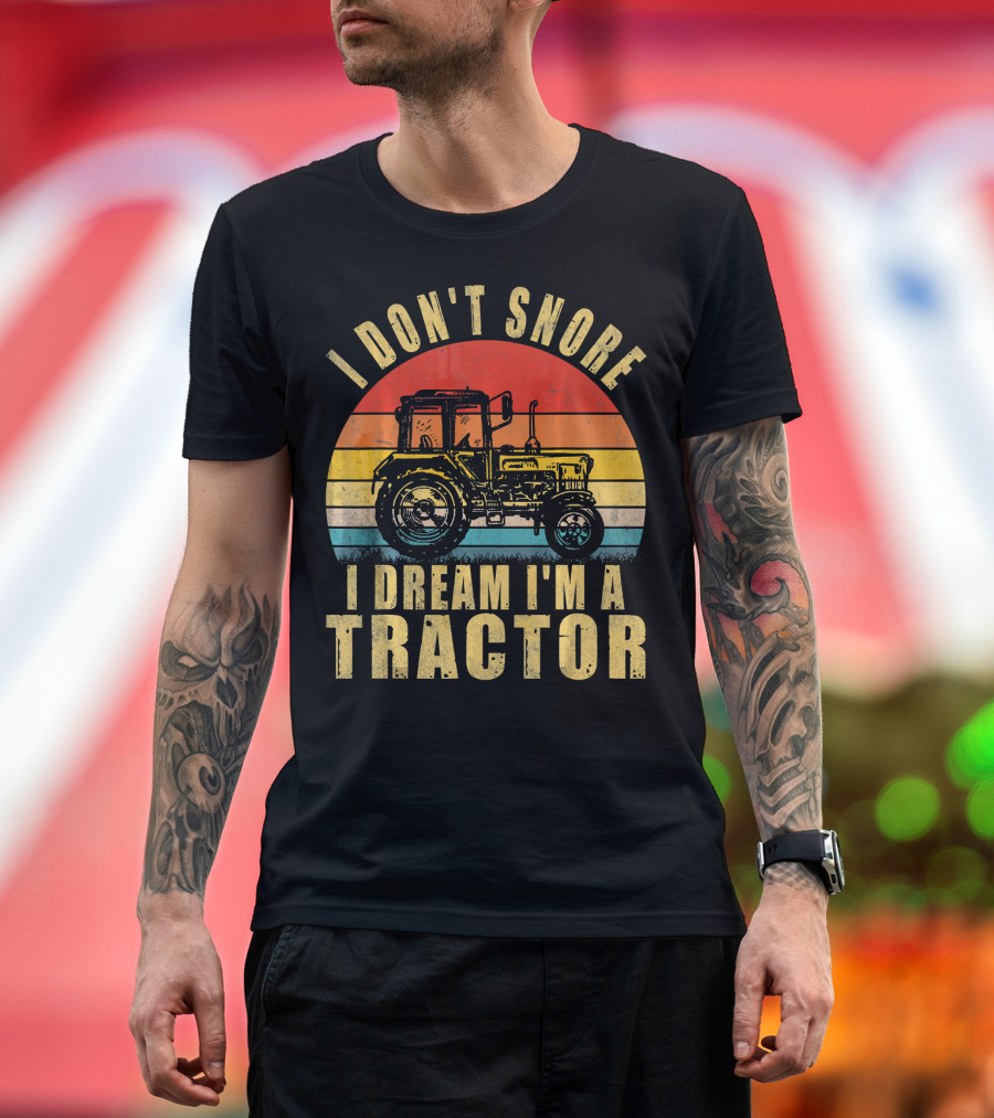 I Don't Snore I Dream I'm a Tractor Retro Farmer T-Shirt