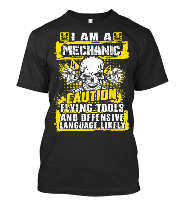 I Am A Mechanic Caution Flying Tools Offensive Language Likely Skull T-Shirt