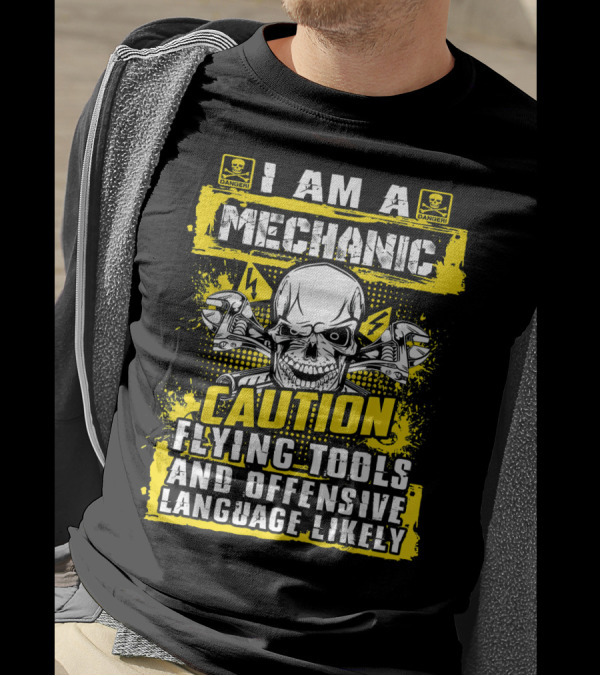 I Am A Mechanic Caution Flying Tools Offensive Language Likely Skull T-Shirt