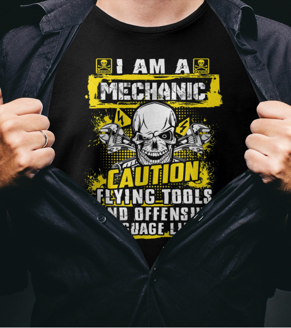 I Am A Mechanic Caution Flying Tools Offensive Language Likely Skull T-Shirt