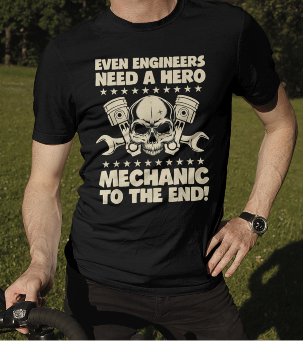 Even Engineers Need A Hero Mechanic To The End Skull Piston Wrench T-Shirt