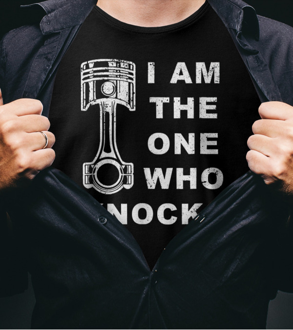 Funny Mechanic I Am The One Who Knocks Engine Piston T-Shirt