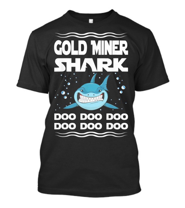 Gold Miner Shark Doo Doo Doo Doo Doo Doo T-Shirt