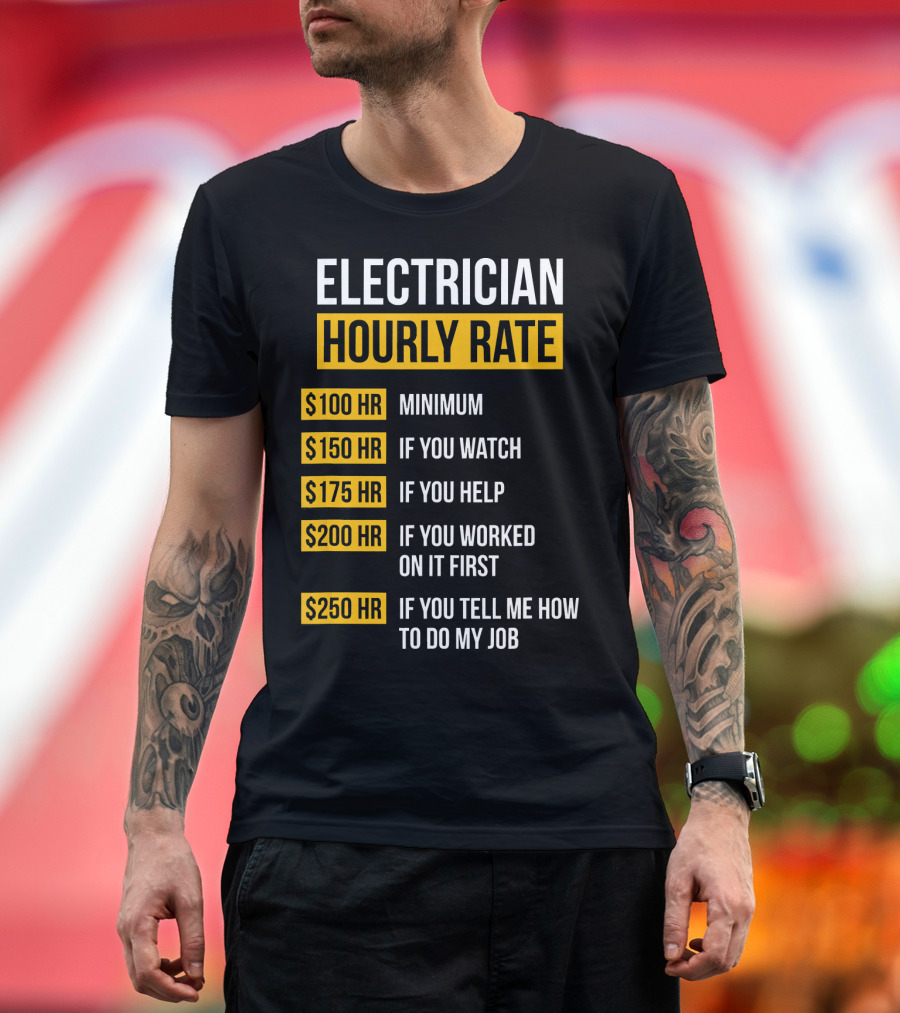 Electrician Hourly Rate Minimum Watch Help Work Advice T-Shirt