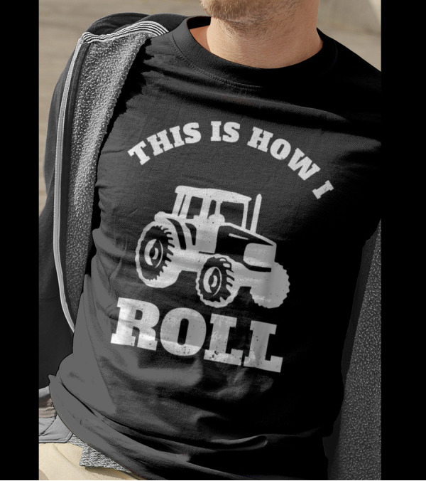 This Is How I Roll Tractor T-Shirt