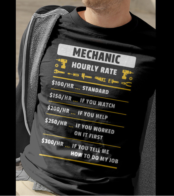 Mechanic Hourly Rate Drill Wrench Humor Standard Watch Help Worked First Job T-Shirt