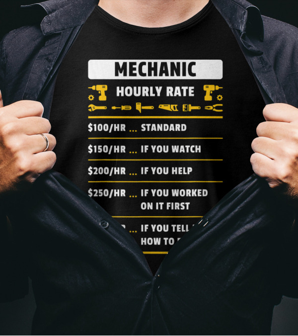 Mechanic Hourly Rate Drill Wrench Humor Standard Watch Help Worked First Job T-Shirt