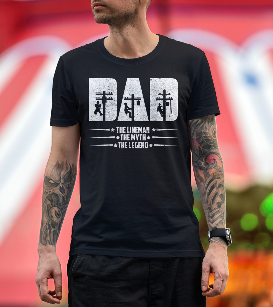 Dad Lineman The Lineman The Myth The Legend T-Shirt